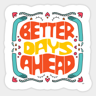 Better days ahead Sticker